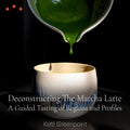 Class | Deconstructing The Matcha Latte: A Guided Tasting of Regions and Profiles