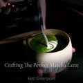 Class | Crafting the Perfect Matcha Latte