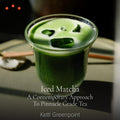 Class |  Iced Matcha, A Contemporary Approach to Pinnacle Grade Tea